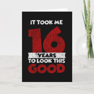 16 Year Old Bday Took Me Look Good 16th Birthday Card