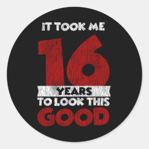 16 Year Old Bday Took Me Look Good 16th Birthday Classic Round Sticker