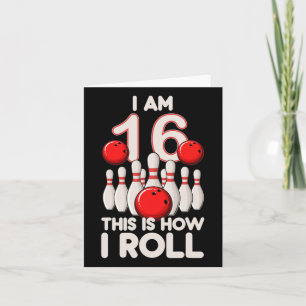 16 Year Old Bowling Party 16th Birthday Is How I R Card