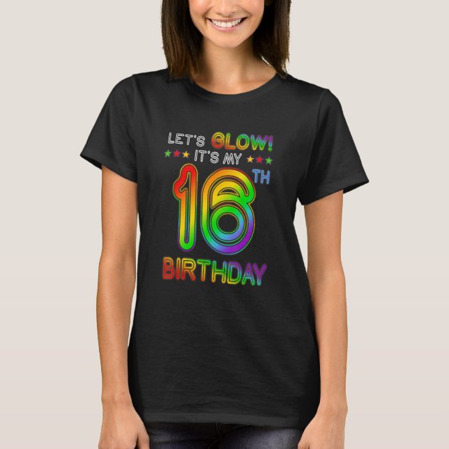 16 Years Old Let's Glow Party 16th Birthday It's M T-Shirt (Front)