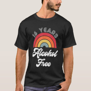 16 Years Sober Alcohol Free Sobriety Anniversary F T-Shirt