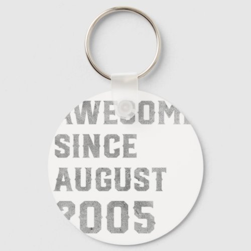 16th Birthday Awesome Since August 2005 16 Year Ol Keychain