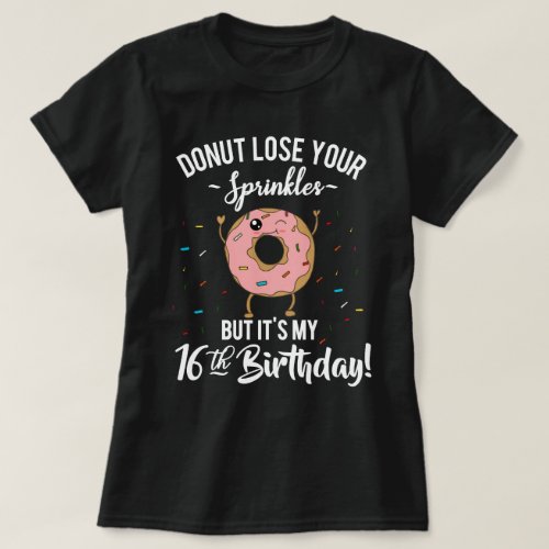 16th Birthday Funny Donut Sweet Sixteen Party T_Shirt