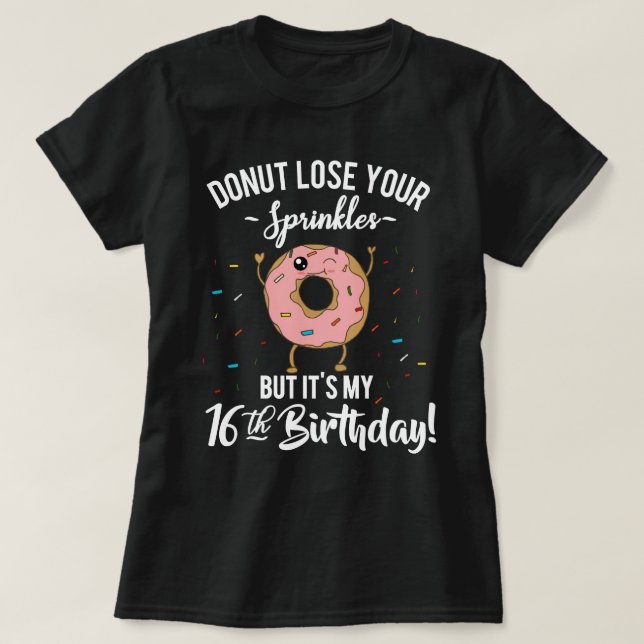 16th Birthday Funny Donut Sweet Sixteen Party T-Shirt (Design Front)