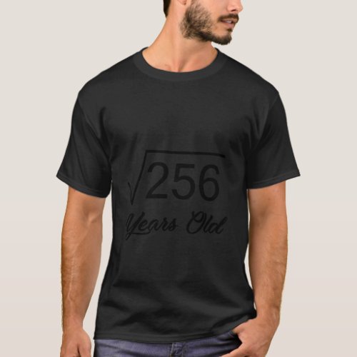 16Th Birthday Gift 16 Years Old Square Root Of 256 T_Shirt