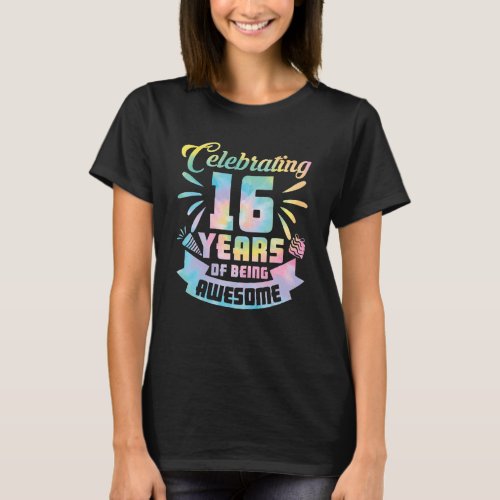 16th Birthday Idea Celebrating 16 Year Of Being Aw T_Shirt