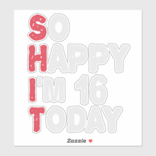 16th Birthday So Happy I'm 16 Today Gift Funny Sticker