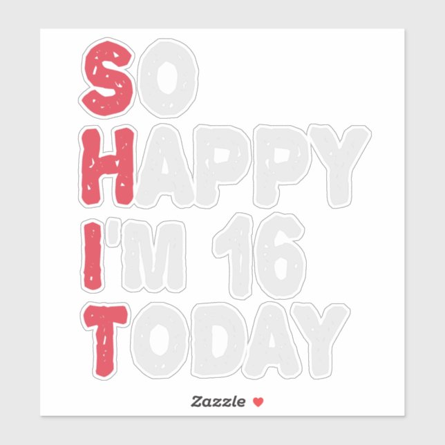 16th Birthday So Happy I'm 16 Today Gift Funny Sticker (Sheet)