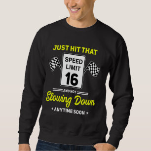 16th Birthday Speed Limit Sign 16 mph Funny Drivin Sweatshirt