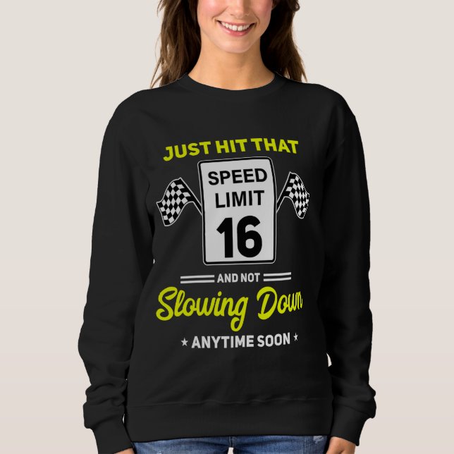 16th Birthday Speed Limit Sign 16 mph Funny Drivin Sweatshirt (Front)