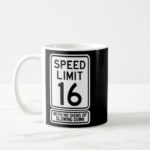 16th Birthday Speed Limit Sign  16 Year Old Boys G Coffee Mug