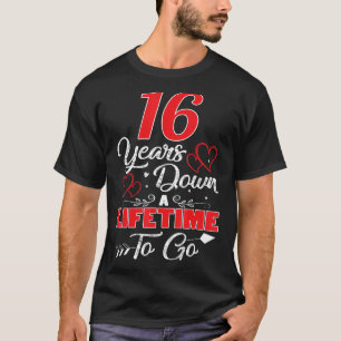 16th Wedding Anniversary 16 Years Down A Lifetime T-Shirt