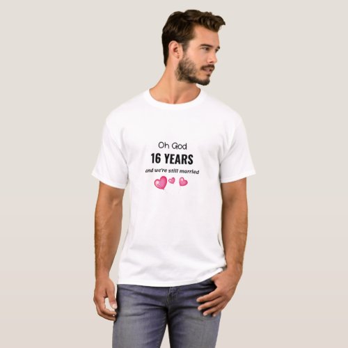 16th Wedding Anniversary Funny Gift for Him or Her T_Shirt