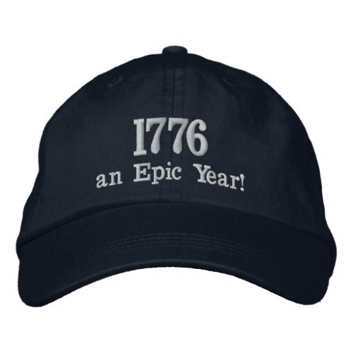 1776 an Epic Year Embroidered Baseball Cap