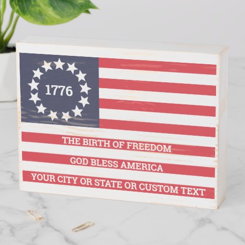 1776 Flag Betsy Ross Optional Text Patriotic Wooden Box Sign