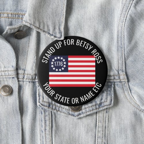1776 Flag Custom Text Stand Up For Betsy Ross Button