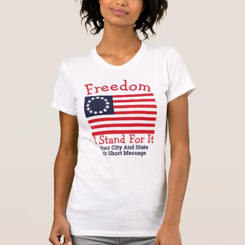 1776 Flag Freedom I Stand For It Betsy Ross T_Shirt