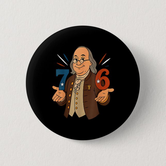 1776 Funny Benjamin Ben Franklin Meme Six Seven 6  Button (Front)