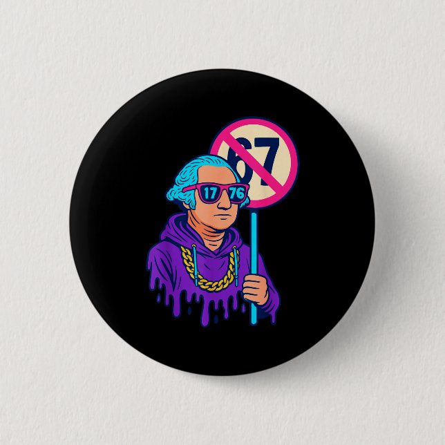1776 Over 67 Funny Meme George Washington Drip  Button (Front)