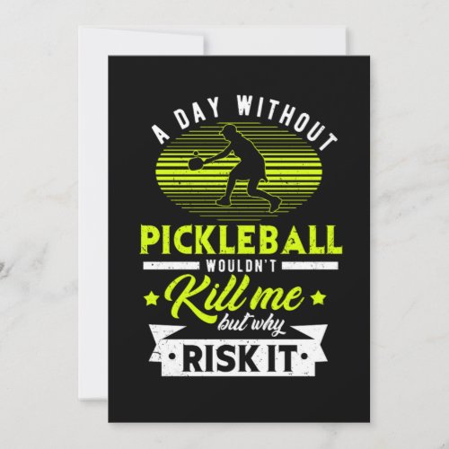 17A Day Without Pickleball Wouldnt Kill Me But Wh Save The Date