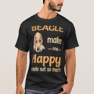 17 Beagle Make Me Happy People Not So Much Beagle T-Shirt