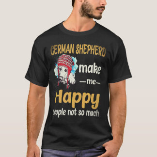 17 German Shepherd Make Me Happy People Not So Muc T-Shirt