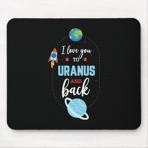 17I Love You To Uranus And Back Mouse Pad
