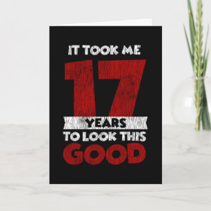 17 Year Old Bday Took Me Look Good 17th Birthday Card