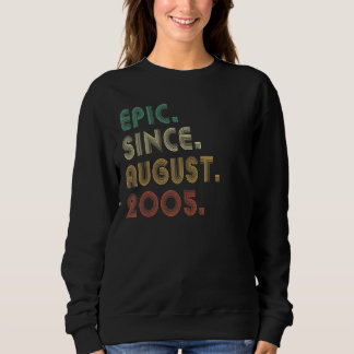 17 Year Old Epic Since August 2005 17th Birthday Sweatshirt