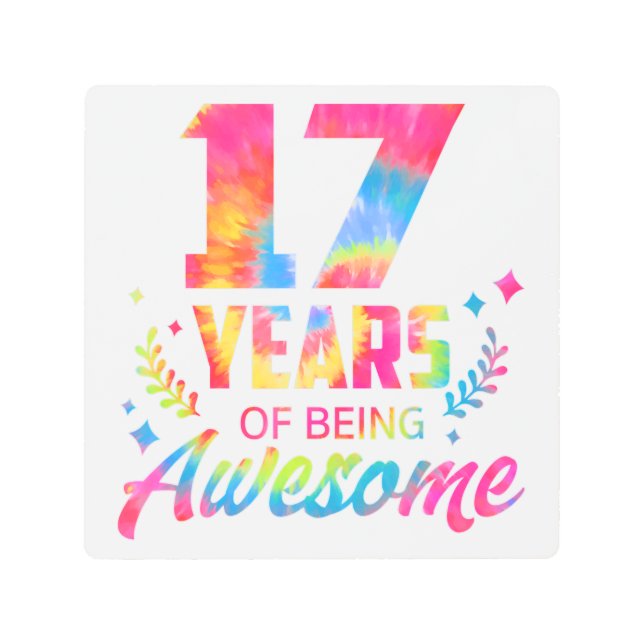 17 Years Of Being Awesome 17th Birthday Girl Tie D Metal Print (Front)