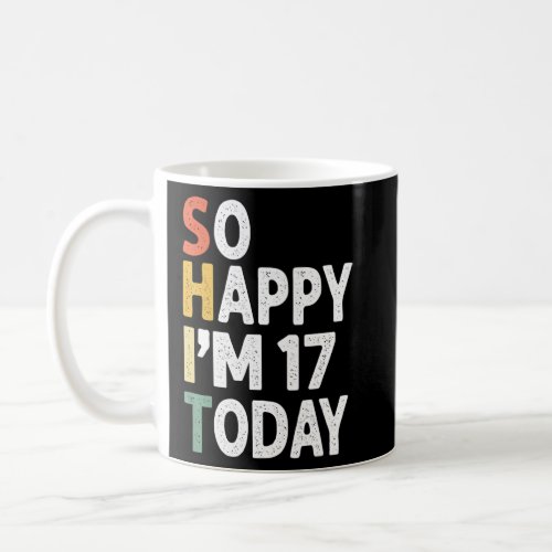 17 Years Old Birthday Vintage So Happy Im 17 Today Coffee Mug