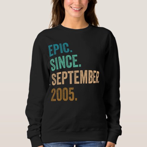 17 Years Old Epic Since September 2005 17th Birthd Sweatshirt