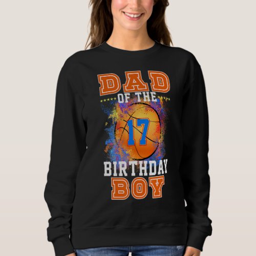 17 Years Old Kids Dad of The Basketball Boy Basket Sweatshirt