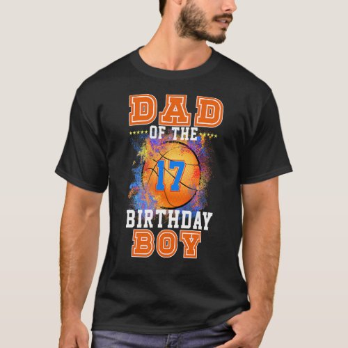 17 Years Old Kids Dad of The Basketball Boy Basket T_Shirt