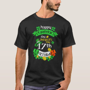 17 Years Old St Patricks Day Its My 17th Birthday T-Shirt