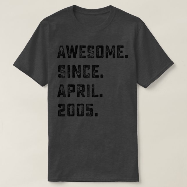 17th Birthday Gift Awesome Since April 2005 17 Yea T-Shirt (Design Front)