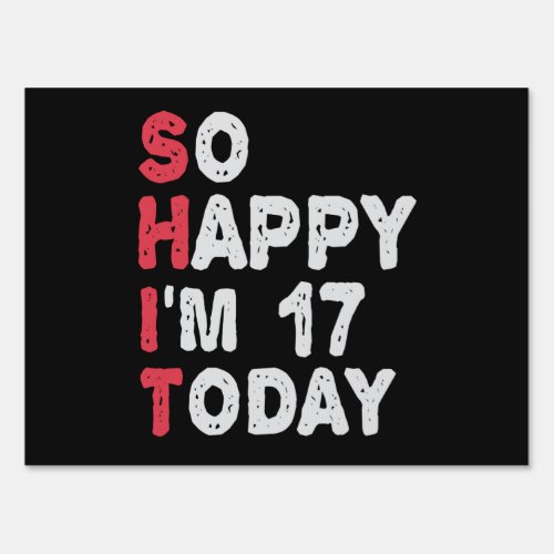 17th Birthday So Happy Im 17 Today Gift Funny Sign
