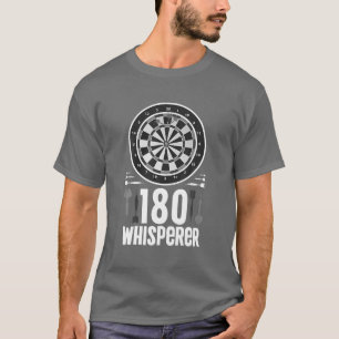 180 Darts Whisperer Funny Dart Player Dartboard Hu T-Shirt