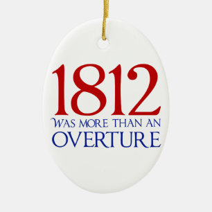 1812 Was More Than an Overture Ceramic Ornament