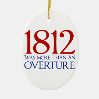 1812 Was More Than an Overture Ceramic Ornament