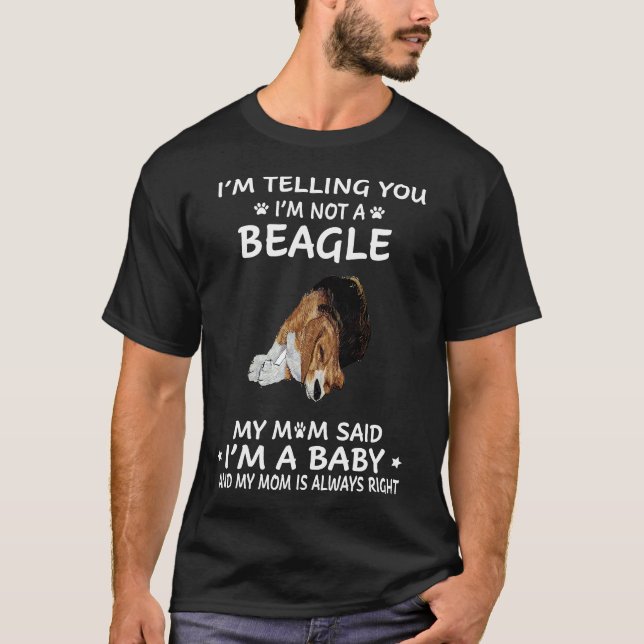185 I'm Telling You I'm Not A Beagle T-Shirt (Front)