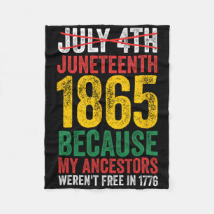 1865 Is Freedom Day My Ancestors Not Free In 1776 Fleece Blanket
