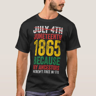 1865 Is Freedom Day My Ancestors Not Free in 1776 T-Shirt