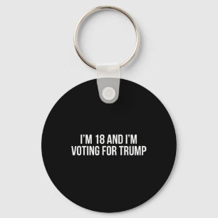18 And Im Voting For Trump 2024 Conservative Repub Keychain