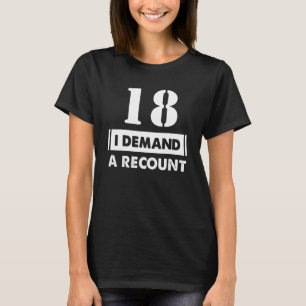 18 Birthday   Demand Recount 18 Years Old T-Shirt