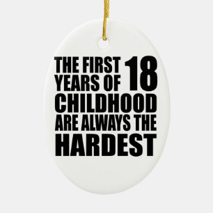 18 Childhood Are Always Birthday Ceramic Ornament