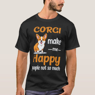 18 Corgi Make Me Happy People Not So Much Corgi T-Shirt