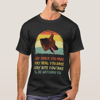 18 Every Snack You Make... I 'll Be Watching You G T-Shirt