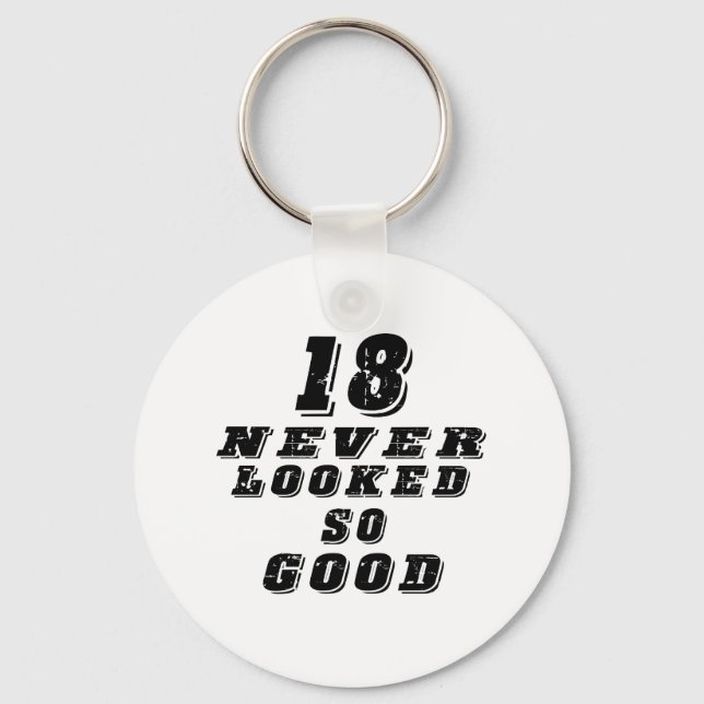 18 never looked so good keychain (Front)