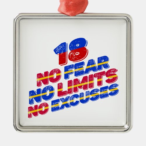 18 No Fear No Limits No Excuses Birthday Metal Ornament